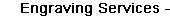 Engraving Services